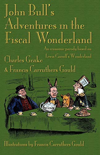 John Bull's Adventures In The Fiscal Wonderland An Economic Parody Based On Lew [Paperback]