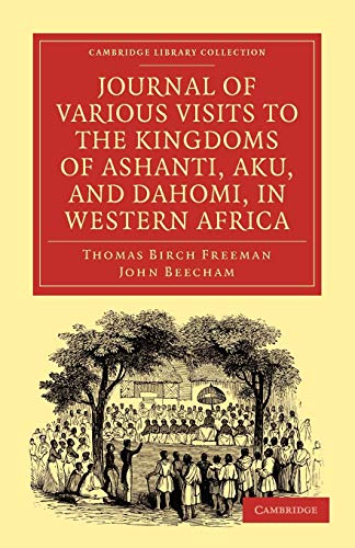 Journal of Various Visits to the Kingdoms of Ashanti, Aku, and Dahomi, in Wester [Paperback]
