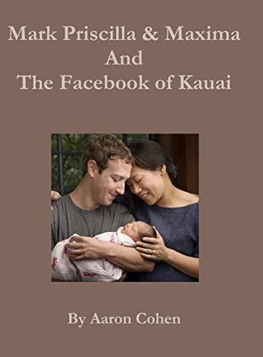Mark Pricilla And Maxima Zuckerberg, And The Facebook Of Kauai