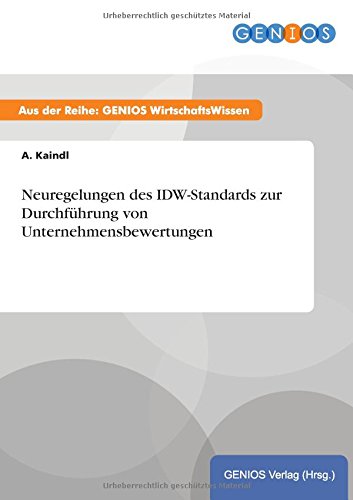 Neuregelungen Des Idw-Standards Zur Durchfhrung Von Unternehmensbewertungen (ge [Paperback]