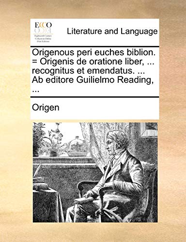 Origenous Peri Euches Biblion  Origenis de Oratione Liber, Recognitus et Emenda [Paperback]
