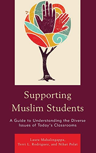 Supporting Muslim Students A Guide to Understanding the Diverse Issues of Today [Hardcover]
