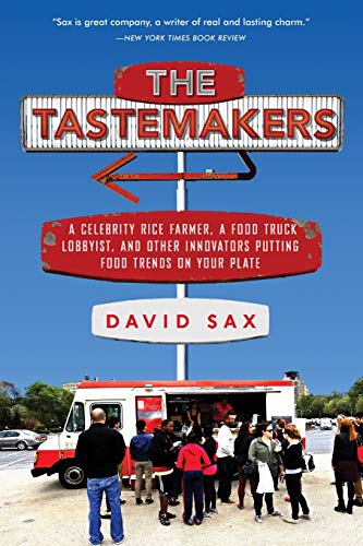 The Tastemakers A Celebrity Rice Farmer, a Food Truck Lobbyist, and Other Innov [Paperback]