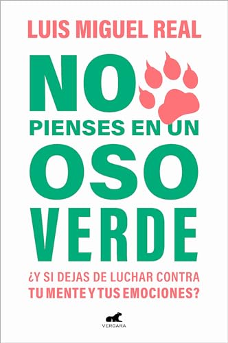 No pienses en un oso verde Y si dejas de luchar contra tu mente y tus emociones [Paperback]