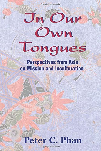 In Our Own Tongues Perspectives From Asia On Mission And Inculturation [Paperback]