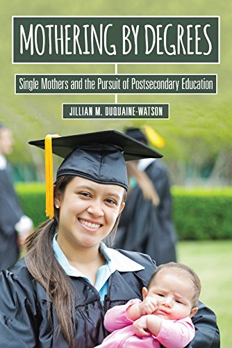 Mothering by Degrees Single Mothers and the Pursuit of Postsecondary Education [Hardcover]