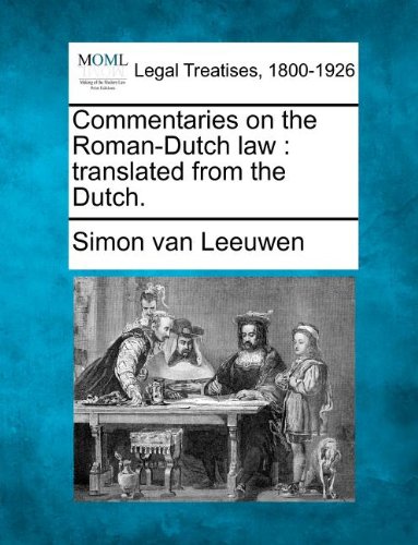 Commentaries On The Roman-Dutch Law Translated From The Dutch. [Paperback]