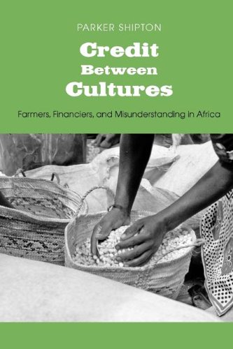 Credit Between Cultures Farmers, Financiers, and Misunderstanding in Africa [Paperback]
