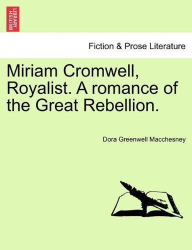 Miriam Cromwell, Royalist a Romance of the Great Rebellion [Paperback]