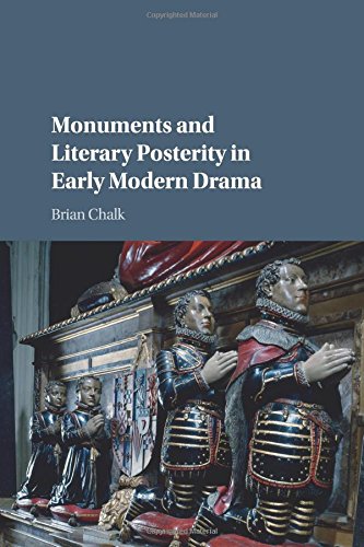 Monuments and Literary Posterity in Early Modern Drama [Paperback]