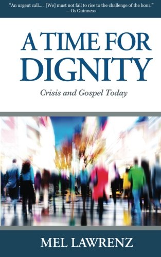 A Time For Dignity Crisis And Gospel Today [Paperback]
