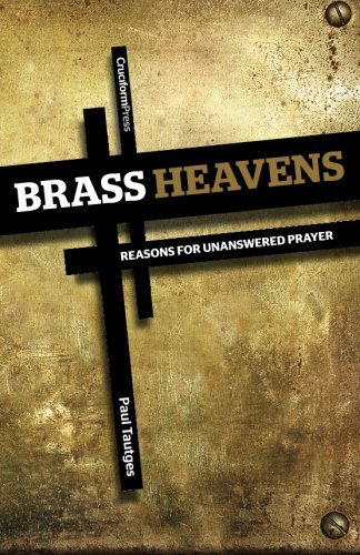 Brass Heavens Reasons For Unanswered Prayer [Paperback]