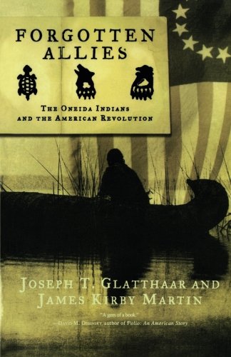 Forgotten Allies The Oneida Indians and the American Revolution [Paperback]