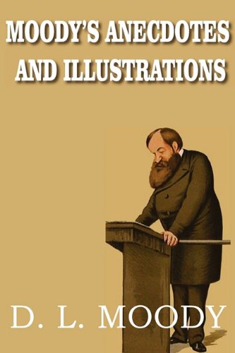 Moody's Anecdotes And Illustrations [Paperback]