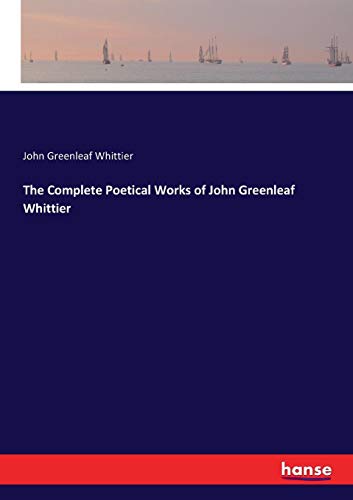 Complete Poetical Works of John Greenleaf Whittier [Paperback]