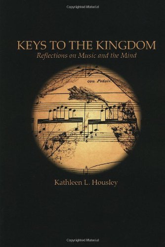 Keys To The Kingdom Reflections On Music And The Mind [Paperback]