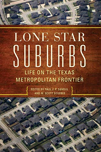 Lone Star Suburbs  Life on the Texas Metropolitan Frontier [Paperback]