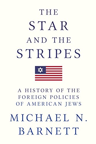 The Star and the Stripes A History of the Foreign Policies of American Jews [Paperback]