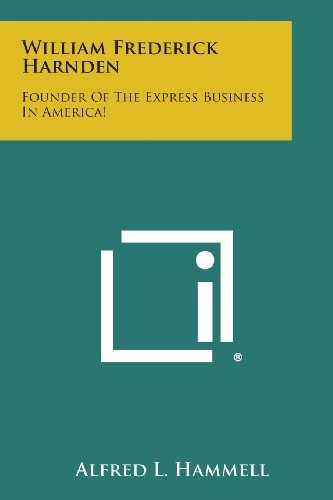William Frederick Harnden  Founder of the Express Business in America [Paperback]