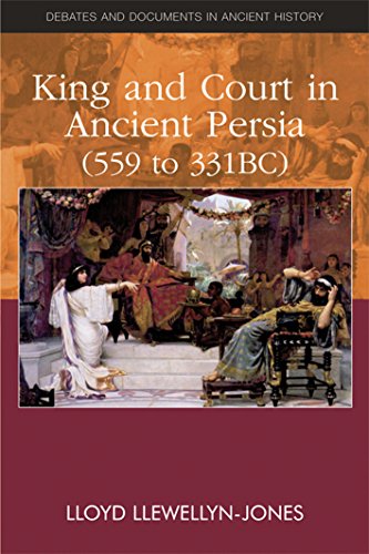 King and Court in Ancient Persia 559 to 331 BCE [Paperback]