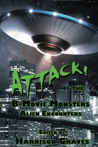 Attack Of The B-Movie Monsters Alien Encounters [Paperback]