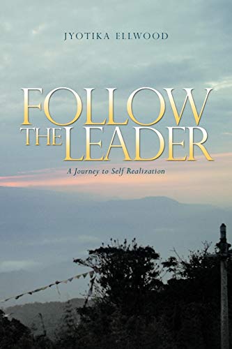 Follow the Leader  A Journey to Self Realization [Paperback]