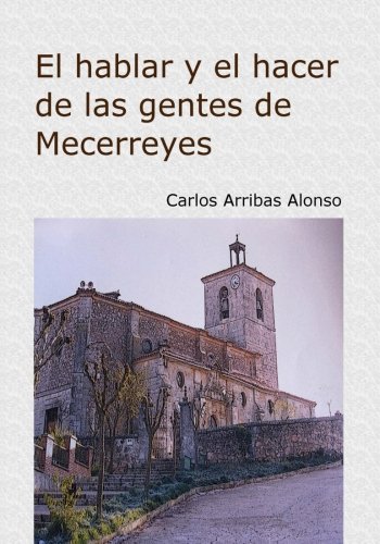 Hacer y el Hablar de Las Gentes de Mecerreyes  Burgos 1940-1970 [Paperback]