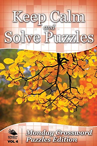 Keep Calm and Solve Puzzles Vol 4  Monday Crossword Puzzles Edition [Paperback]