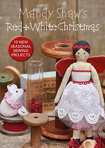 Mandy Shaws Red &amp White Christmas 10 Seasonal Sewing Projects [Paperback]