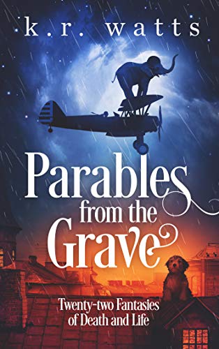 Parables from the Grave  Twenty-Two Fantasies of Death and Life [Hardcover]