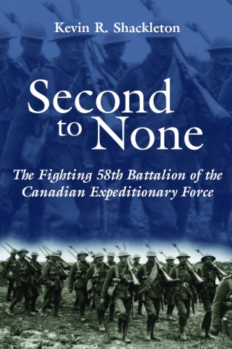 Second to None The Fighting 58th Battalion of the Canadian Expeditionary Force [Paperback]