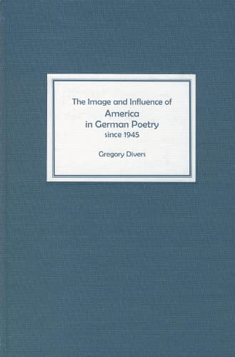 The Image and Influence of America in German Poetry since 1945 [Hardcover]