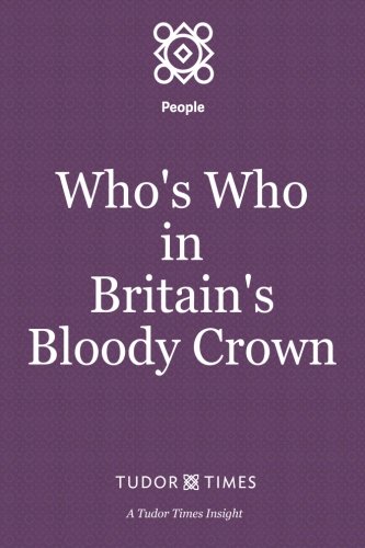Who's Who In Britain's Bloody Crown (tudor Times Insights (people)) (volume 2) [Paperback]