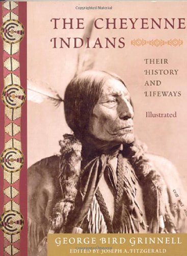 The Cheyenne Indians Their History and Lifeways, Edited and Illustrated [Paperback]