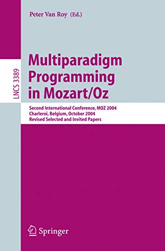 Multiparadigm Programming in Mozart/Oz Second International Conference, MOZ 200 [Paperback]
