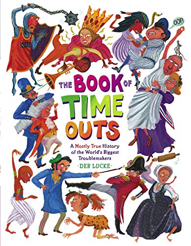 The Book of Time Outs A Mostly True History of the World&39s Biggest Troublem [Hardcover]