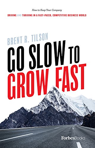 Go Slow To Grow Fast How to Keep Your Company Driving And Thriving In A Fast-Pa [Hardcover]