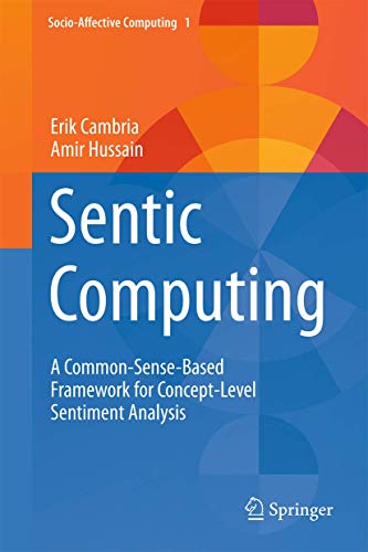 Sentic Computing A Common-Sense-Based Framework for Concept-Level Sentiment Ana [Hardcover]