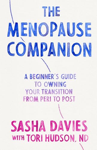 The Menopause Companion A Beginner's Guide to Owning Your Transition, from Peri [Paperback]