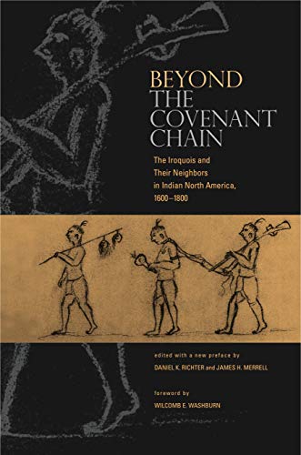Beyond the Covenant Chain The Iroquois and Their Neighbors in Indian North Amer [Paperback]