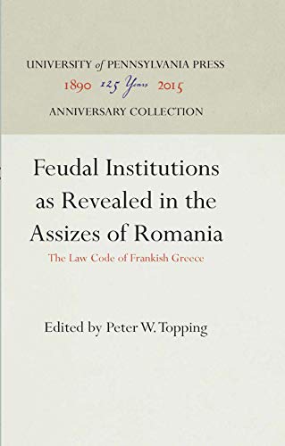 Feudal Institutions as Revealed in the Assizes of Romania The Law Code of Frank [Hardcover]