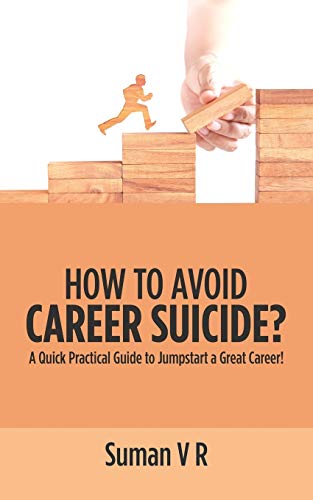 How to Avoid Career Suicide  A Quick, Practical Guide to Jump-Start a Great Ca [Paperback]