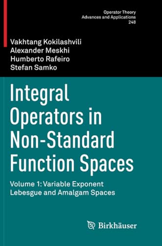 Integral Operators in Non-Standard Function Spaces Volume 1 Variable Exponent  [Paperback]