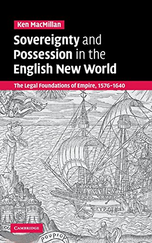 Sovereignty and Possession in the English New World The Legal Foundations of Em [Hardcover]