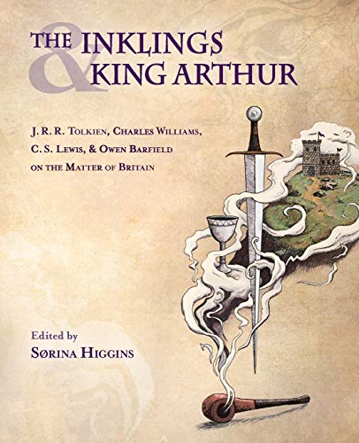The Inklings And King Arthur J. R. R. Tolkien, Charles Williams, C. S. Lewis, A [Paperback]