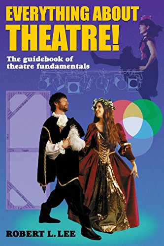 Everything About Theatre The Guidebook Of Theatre Fundamentals [Paperback]