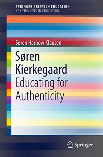 Sren Kierkegaard Educating for Authenticity [Paperback]