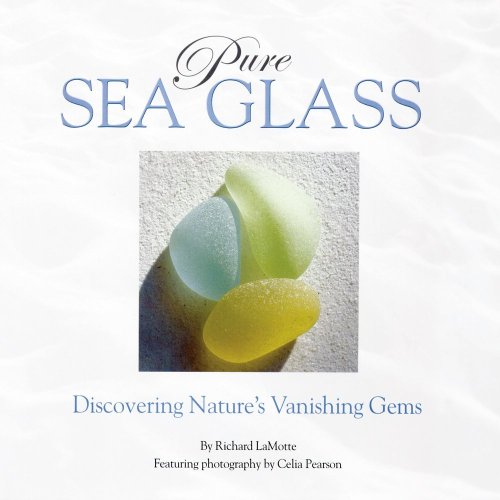 Pure Sea Glass Discovering Nature's Vanishing Gems [Hardcover]