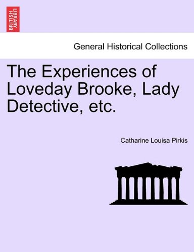 Experiences of Loveday Brooke, Lady Detective, Etc [Paperback]
