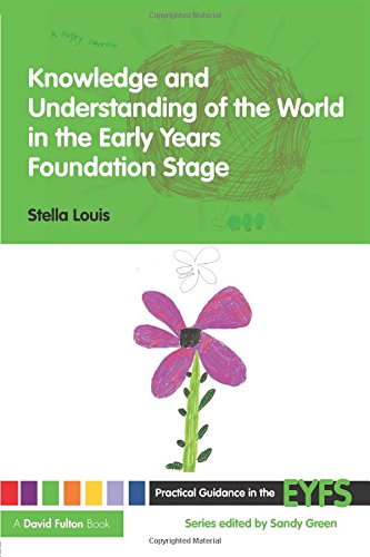 Knowledge and Understanding of the World in the Early Years Foundation Stage [Paperback]